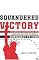 Squandered Victory: The American Occupation and the Bungled Effort to Bring Democracy to Iraq