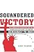 Squandered Victory: The American Occupation and the Bungled Effort to Bring Democracy to Iraq