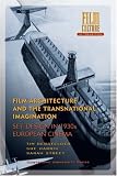 Film Architecture and the Transnational Imagination: Set Design in 1930s European Cinema (Film Culture in Transition)