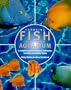 Choosing Fish for Your Aquarium: A Complete Guide to Tropical Freshwater, Brackish and Marine Fishes