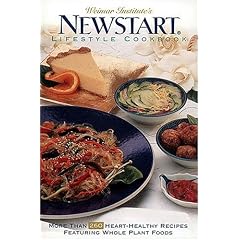 Weimar Institute's Newstart Lifestyle Cookbook: More Than 260 Heart-Healthy Recipes Featuring Whole Plant Foods