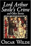 LORD ARTHUR SAVILE'S CRIME: THE PORTRAIT OF MR W.H. AND OTHER STORIES.