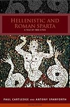 Hellenistic and Roman Sparta (States and Cities of Ancient Greece)