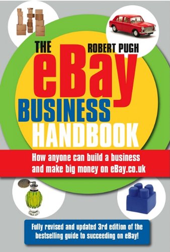 The eBay Business Handbook, 3rd edition: How anyone can build a business and make big money on eBay.co.uk