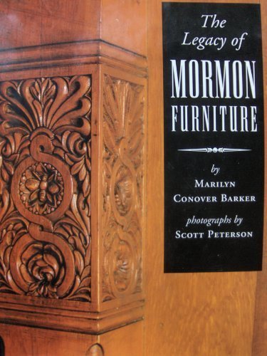 the legacy of mormon furniture the mormon material culture undergirded by faith commitment and craftsmanship
