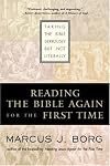 Reading the Bible Again For the First Time: Taking the Bible Seriously But Not Literally