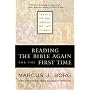 Reading the Bible Again for the First Time: Taking the Bible Seriously But Not Literally