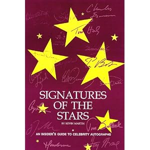 Signatures of the Stars: A Guide for Autograph Collectors, Dealers and Enthusiasts by Kevin Martin