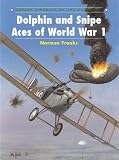 Dolphin and Snipe Aces of World War 1 (Aircraft of the Aces)