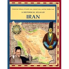 A Historical Atlas of Iran (Historical Atlases of South Asia, Central Asia and the Middle East)