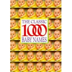 The Classic 1000 Baby Names (Classic 1000)