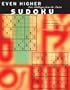 Even Higher Sudoku: More Challenges From The Japanese Master