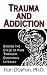 Trauma and Addiction: Ending the Cycle of Pain Through Emotional Literacy