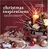 Christmas Inspirations: Practical Ideas for Creating Beautiful Gifts and Decorations for the Holiday Season
