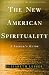 The New American Spirituality: A Seeker's Guide (Hardcover)