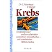Krebs: Leuk�mie und andere scheinbar unheilbare Krankheiten - mit nat�rlichen Mitteln heilen. Ratschl�ge zur Vorbeugung und Behandlung vieler Krankheiten