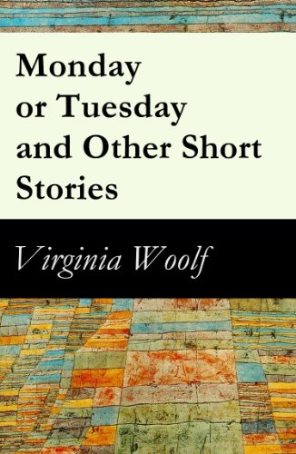 Monday or Tuesday and Other Short Stories (The Original Unabridged 1921 Edition of 8 Short Fiction Stories)