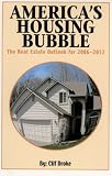 America`s Housing Bubble: The Real Estate Outlook for 2006-2012