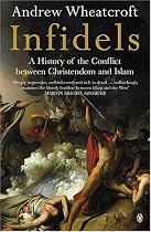 Infidels: A History of the Conflict Between Christendom and Islam