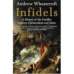 Infidels: A History of the Conflict Between Christendom and Islam