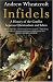 Infidels: A History of the Conflict Between Christendom and Islam