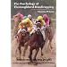 The Psychology of Thoroughbred Handicapping: Lessons and Valuable Insights