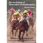 The Psychology of Thoroughbred Handicapping: Lessons and Valuable Insights by  Thomas Wilson