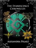 The Evanescence Chronicles: Volume I