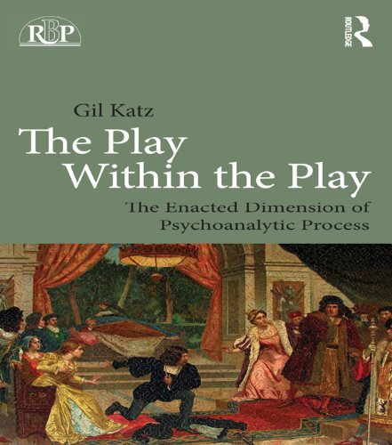 The Play Within the Play: The Enacted Dimension of Psychoanalytic Process (Relational Perspectives Book Series)