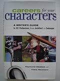 Careers for your characters : a writer's guide to 101 professions from architect to zookeeper
