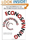 Econospinning: How to Read Between the Lines When the Media Manipulate the Numbers
