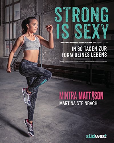 Strong is sexy: In 60 Tagen zur Form deines Lebens (German Edition)