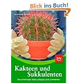 Kakteen und Sukkulenten: Die sch�nsten Arten pflegen und vermehren