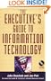 The Executive's Guide to Information Technology