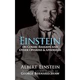 Einstein on Cosmic Religion and Other Opinions and Aphorisms