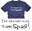 Logo T-Shirts: Ihr seid hier nicht zum Spa�!