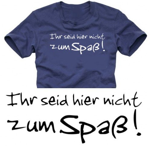 IHR SEID HIER NICHT ZUM SPASS t-shirt dunkelblau/weiss S-XXXL