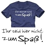 IHR SEID HIER NICHT ZUM SPASS t-shirt dunkelblau/weiss S-XXXL