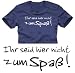 Sports : IHR SEID HIER NICHT ZUM SPASS t-shirt dunkelblau/weiss S-XXXL