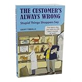 The customer's always wrong : stupid things shoppers say