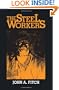 The Steel Workers (Pittsburgh Series in Social and Labor History)
