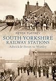 South Yorkshire railway stations : Adwick-le-Street to Wortley