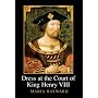 Dress at the Court of King Henry VIII (MANEY MAIN PUBLICATIONS)