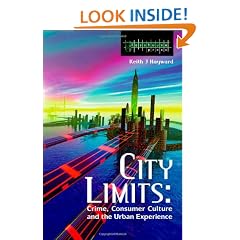 City Limits: Crime, Consumer Culture and the Urban Experience (Criminology)