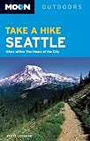 Moon Take a Hike Seattle: Hikes within Two Hours of the City (Moon Outdoors)