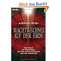 Machtwechsel auf der Erde: Die Pl�ne der M�chtigen, globale Entscheidungen und die Wendezeit