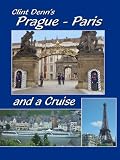 Clint Denn's Prague - Paris and a Cruise Aboard Amadeus Waterways Symphony Cruise Ship