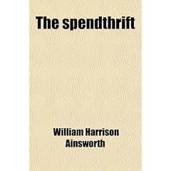 The Spendthrift; A Tale
