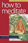 How to Meditate: A Practical Guide