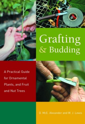 Buy Grafting and Budding: A Practical Guide for Ornamental Plants, and Fruit and Nut Trees (Landlinks Press) online at Discounted New and Used prices. Delivered to your door with Off-The-Bookshelf.